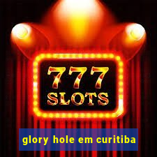 glory hole em curitiba